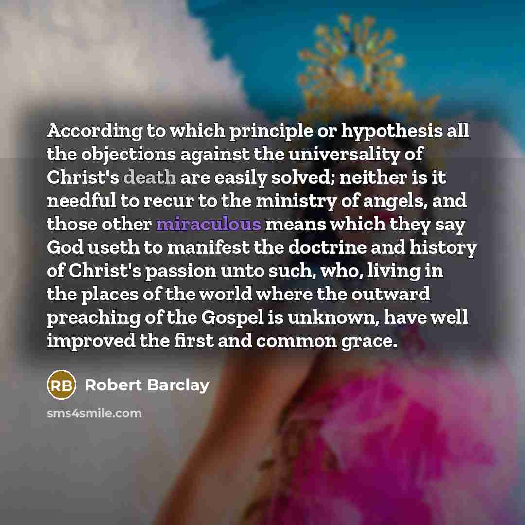 “According to which principle or hypothesis all the objections against…” quote by Robert Barclay