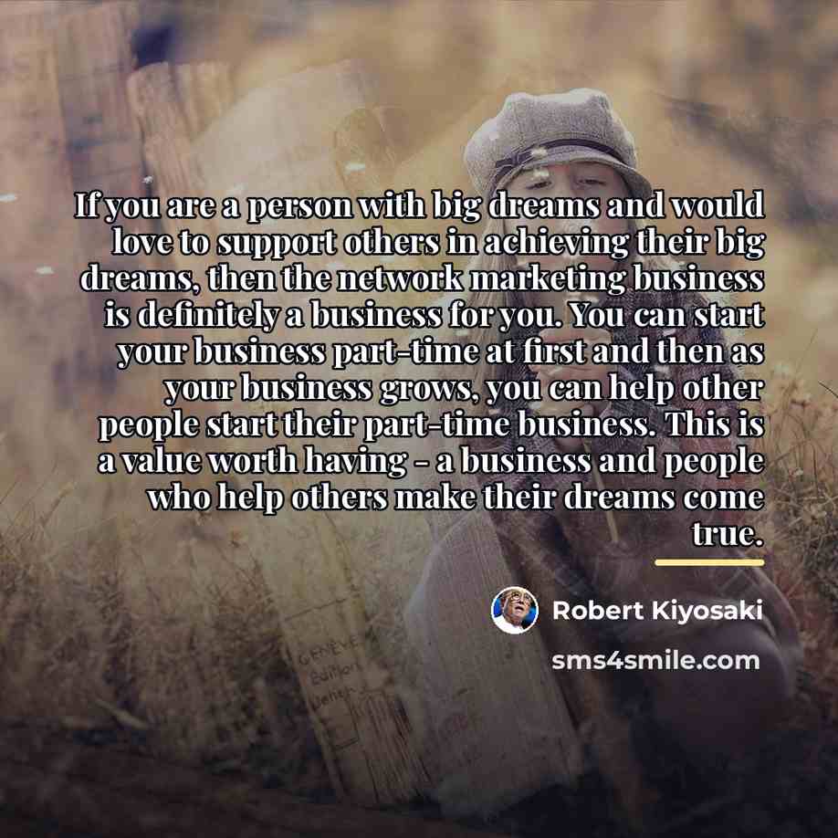 “If you are a person with big dreams and would…” quote by Robert Kiyosaki