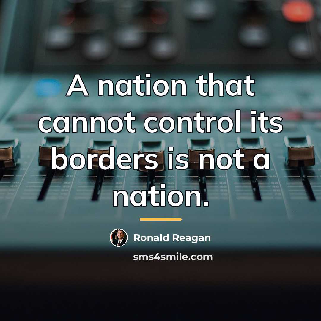 “A nation that cannot control its borders is not a…” quote by Ronald Reagan