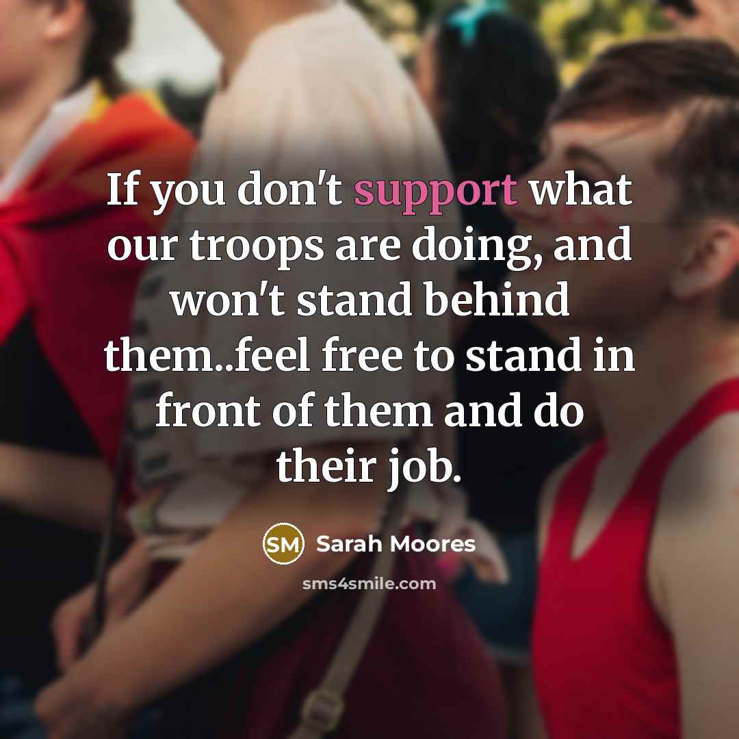 “If you don't support what our troops are doing, and…” quote by Sarah Moores