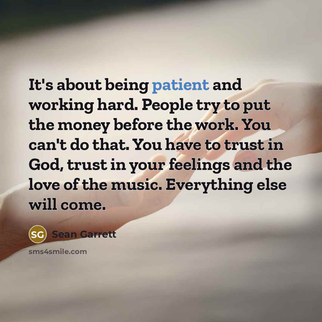“It's about being patient and working hard. People try to…” quote by Sean Garrett