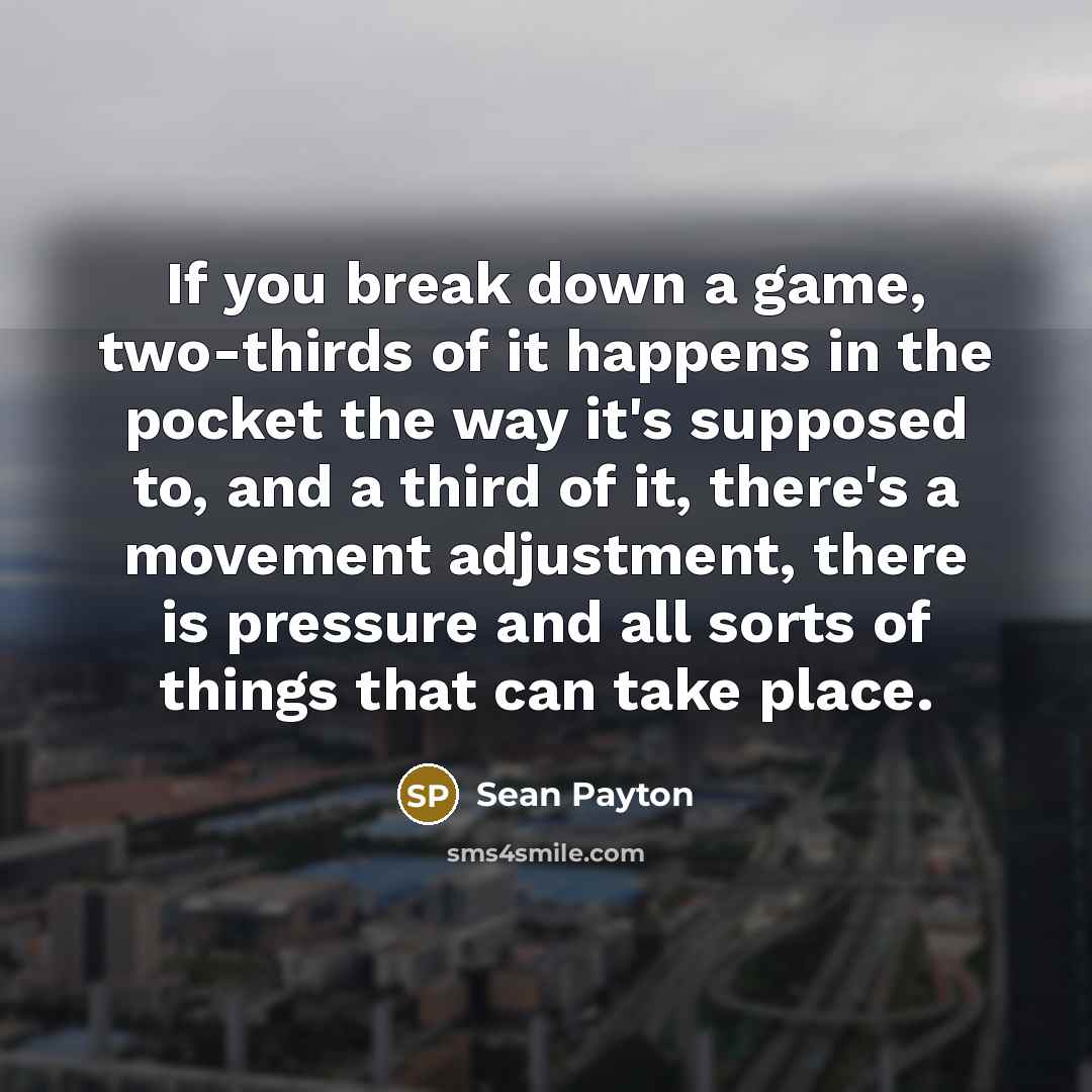“If you break down a game, two-thirds of it happens…” quote by Sean Payton