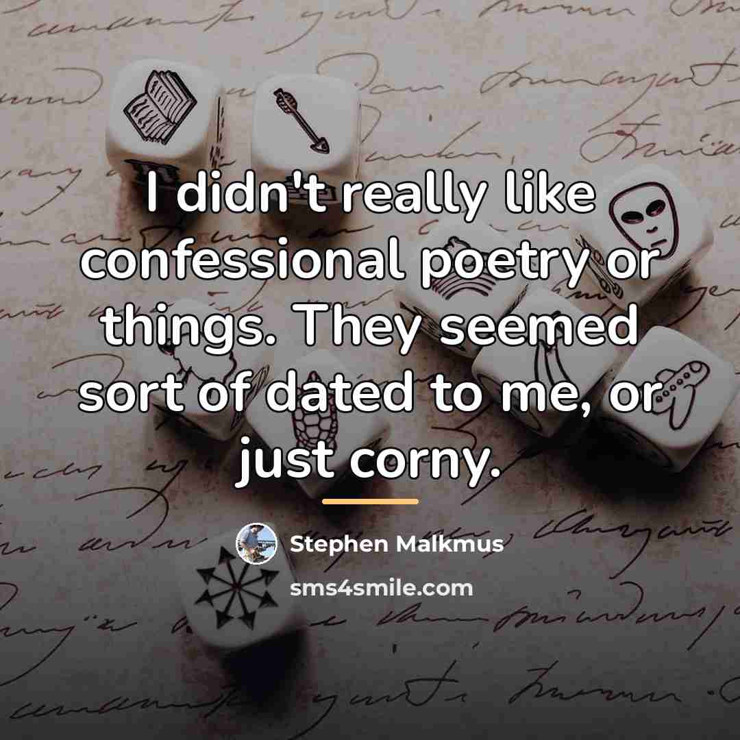 “I didn't really like confessional poetry or things. They seemed…” quote by Stephen Malkmus