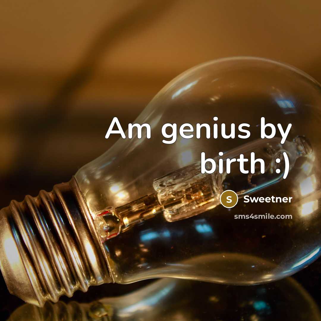 “Am genius by birth :)” quote by Sweetner