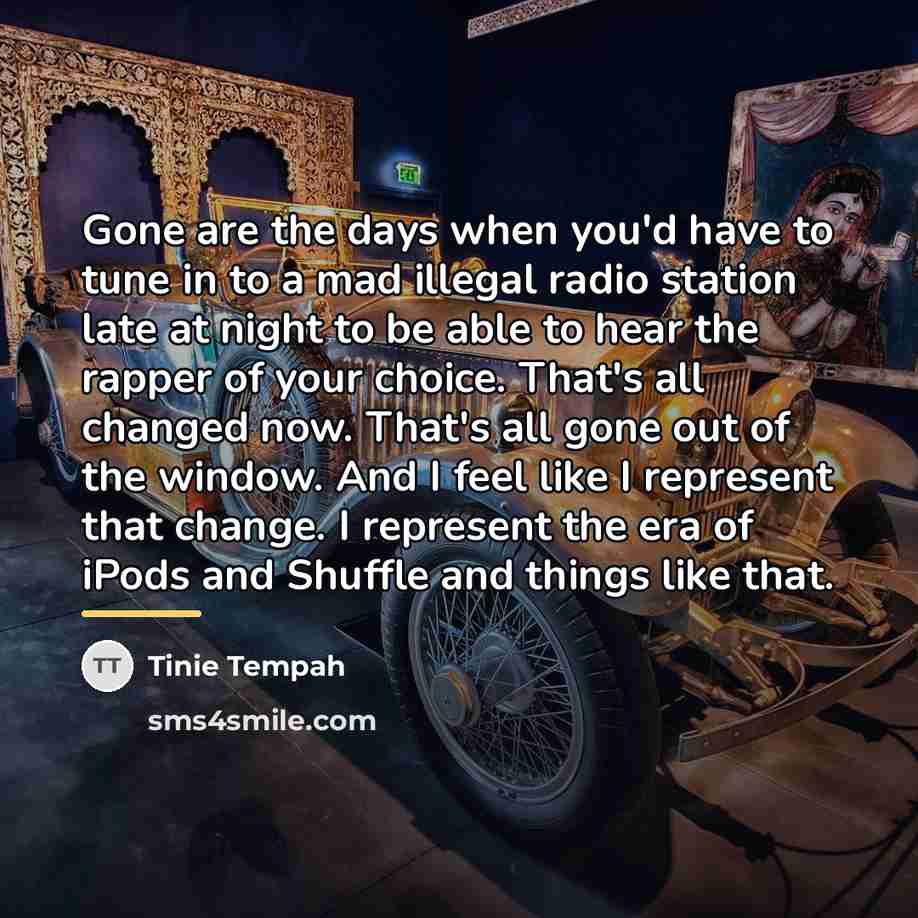 “Gone are the days when you'd have to tune in…” quote by Tinie Tempah