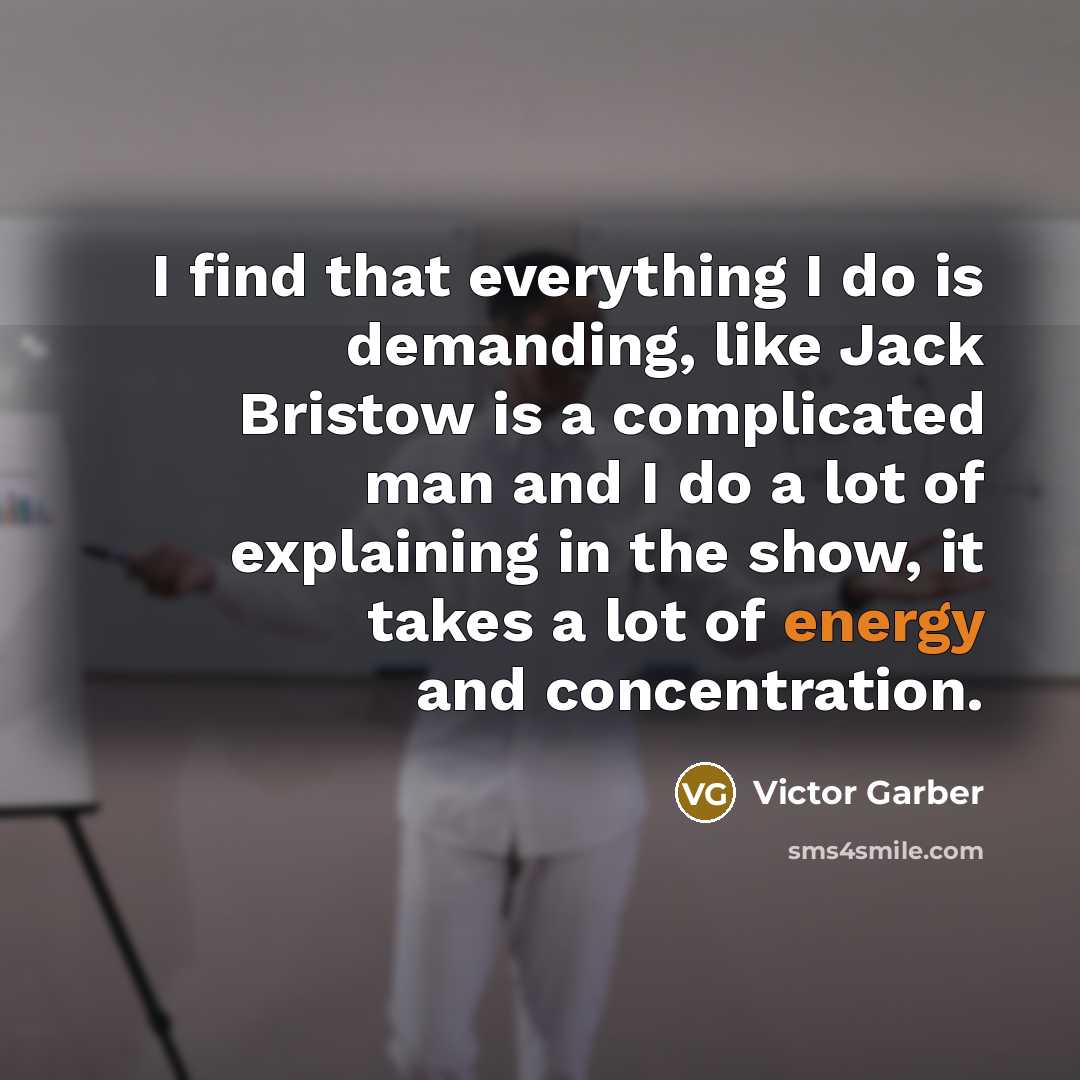 “I find that everything I do is demanding, like Jack…” quote by Victor Garber