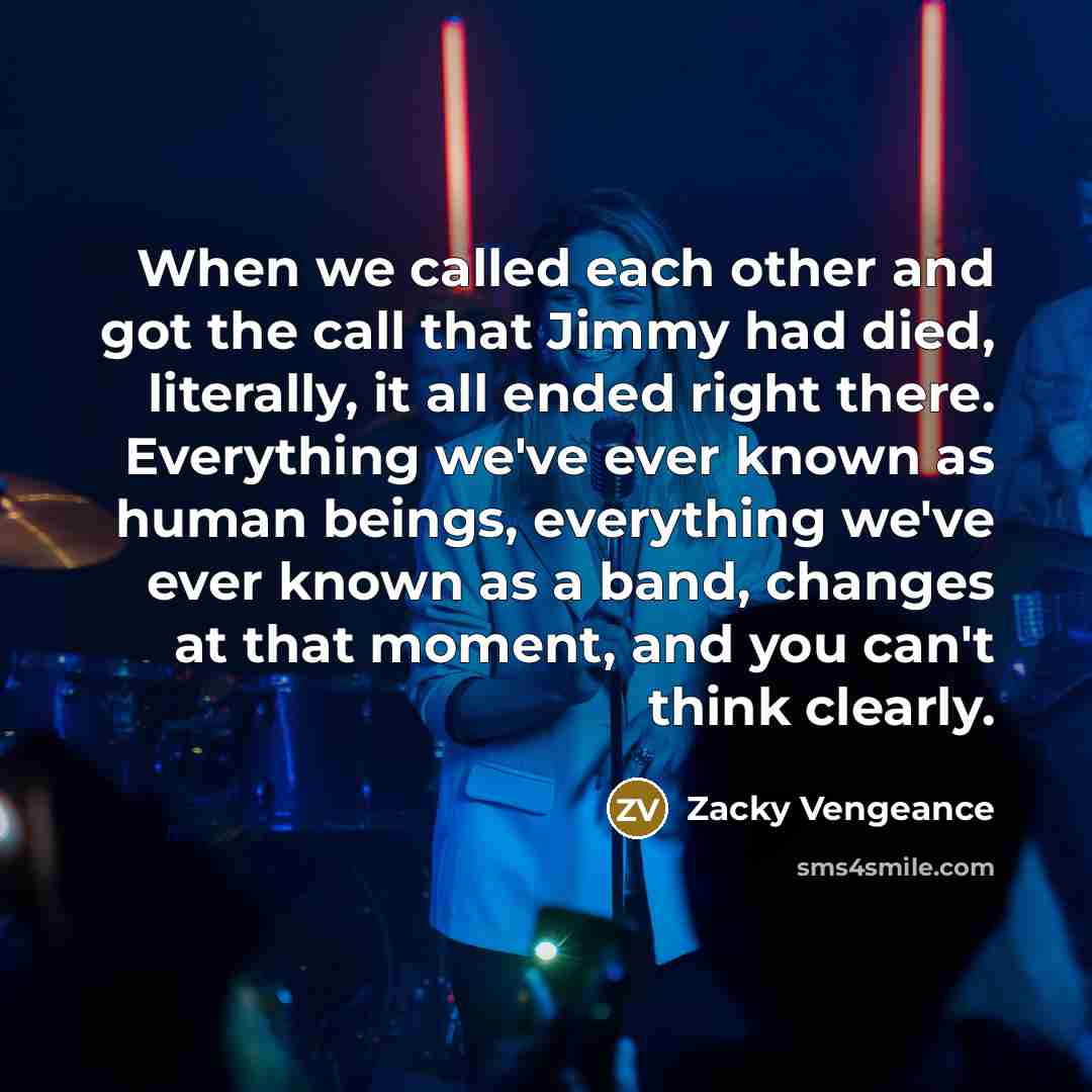 “When we called each other and got the call that…” quote by Zacky Vengeance