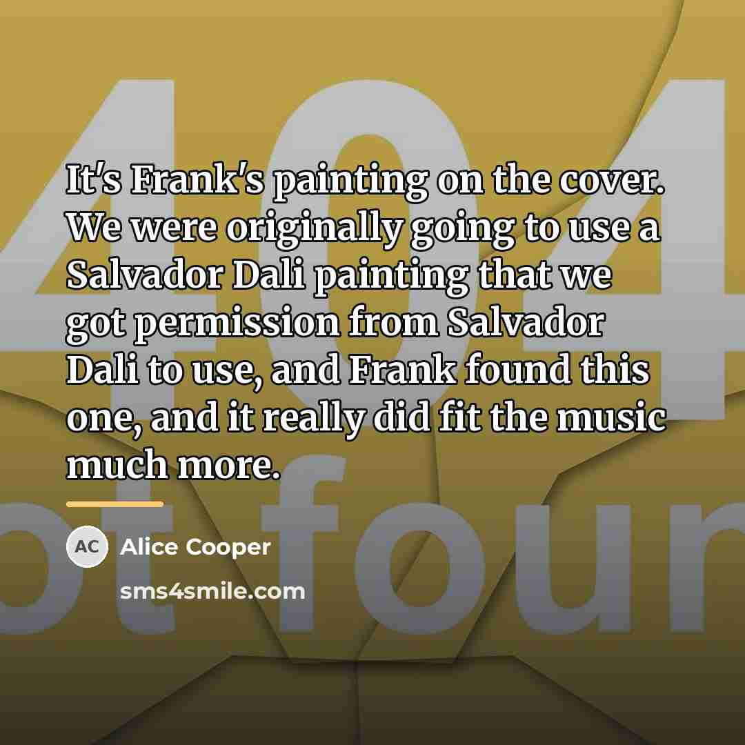 “It's Frank's painting on the cover. We were originally going…” quote by Alice Cooper
