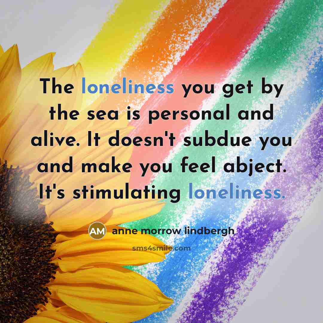 “The loneliness you get by the sea is personal and…” quote by Anne Morrow Lindbergh