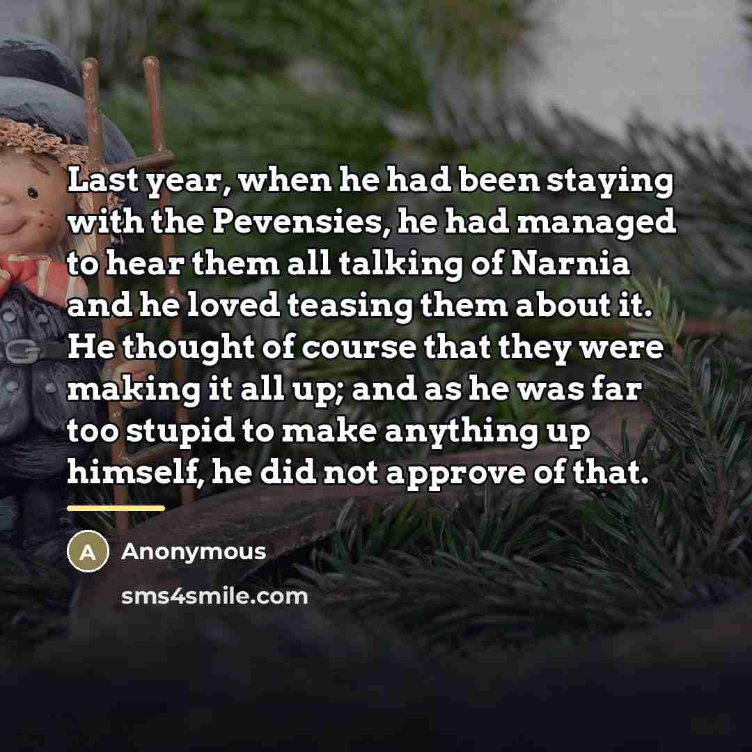 “Last year, when he had been staying with the Pevensies,…” quote by Anonymous