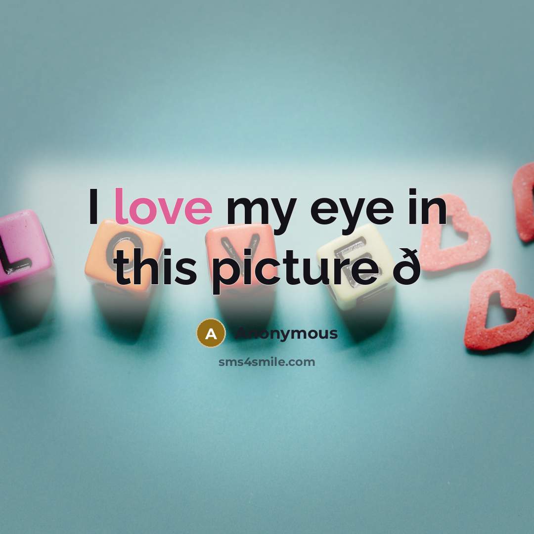 “I love my eye in this picture ð…” quote by Anonymous