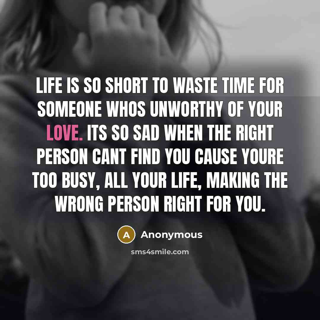 “Life is so short to waste time for someone whos…” quote by Anonymous