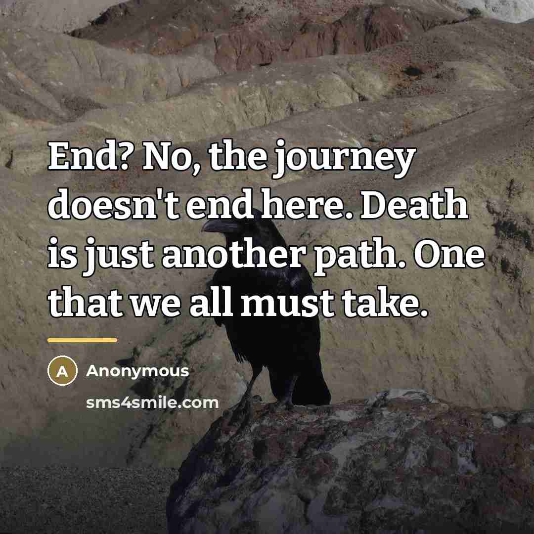 “End? No, the journey doesn't end here. Death is just…” quote by Anonymous