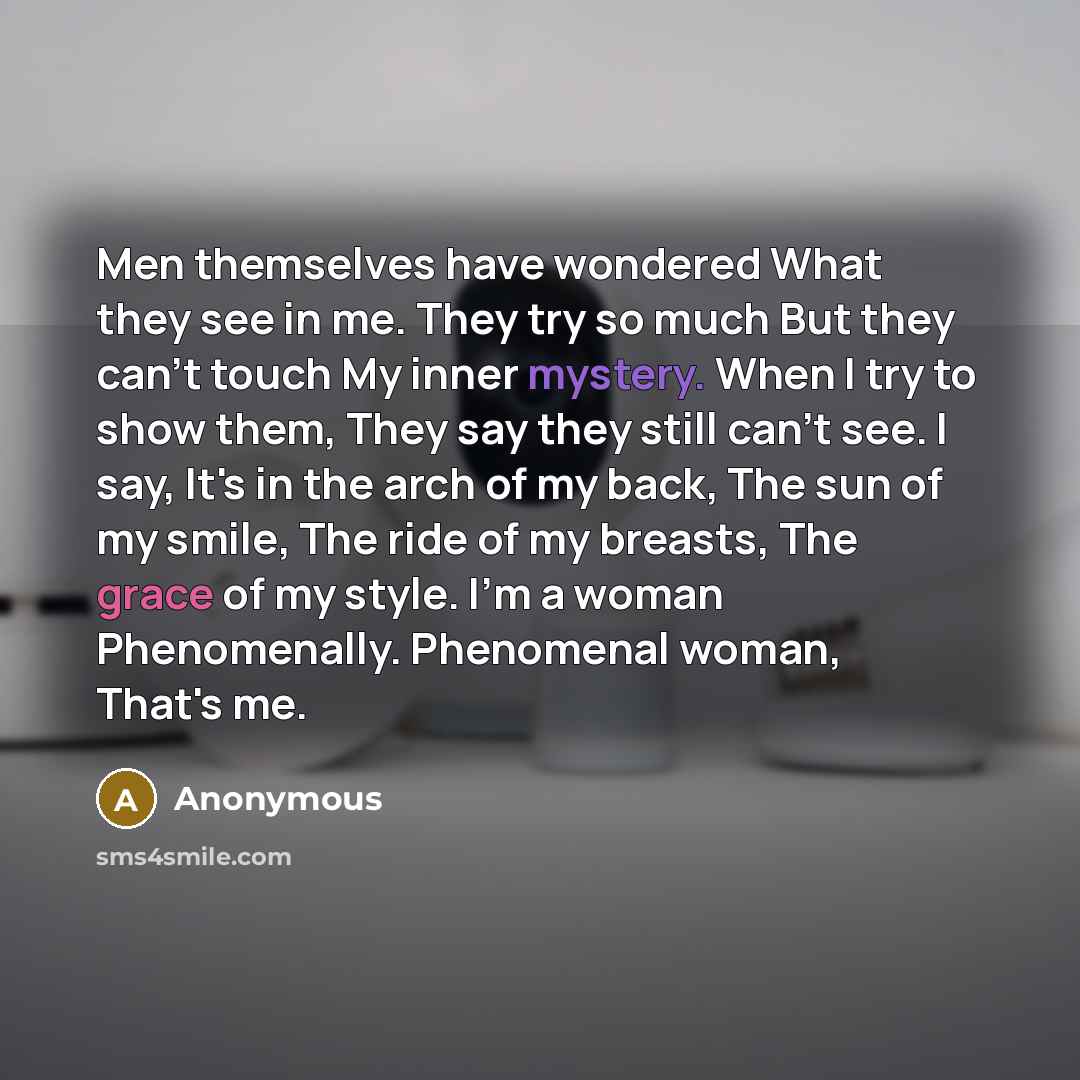 “Men themselves have wondered What they see in me. They…” quote by Anonymous