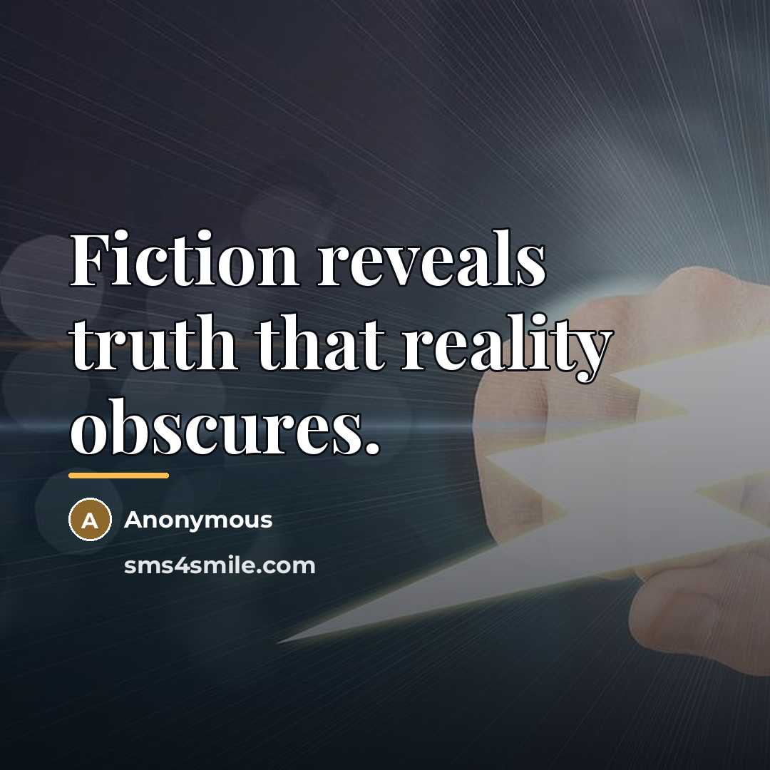 “Fiction reveals truth that reality obscures.…” quote by Anonymous