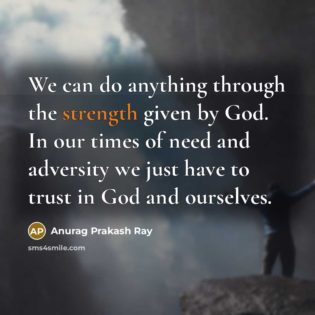 “We can do anything through the strength given by God.…” quote by Anurag Prakash Ray