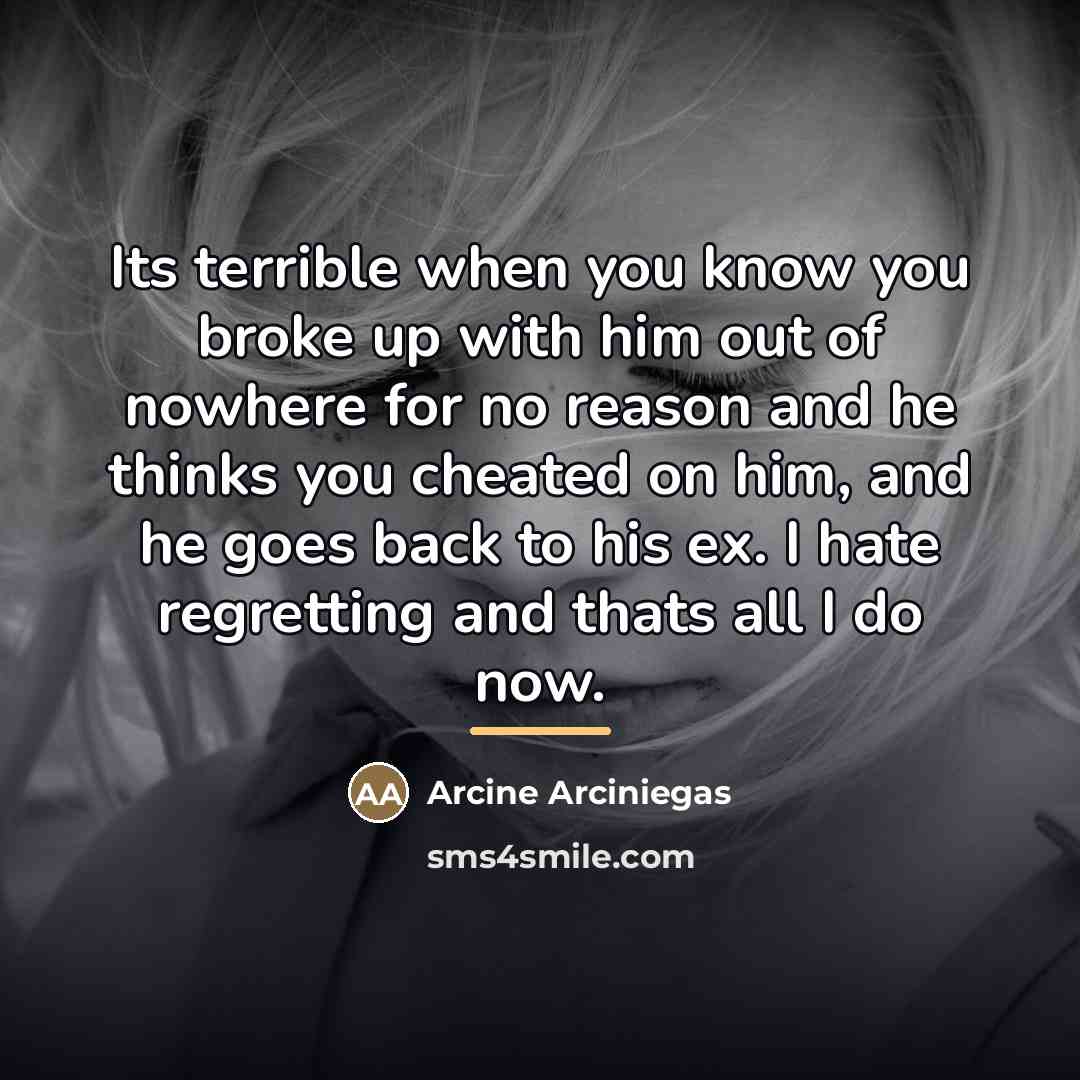 “Its terrible when you know you broke up with him…” quote by Arcine Arciniegas