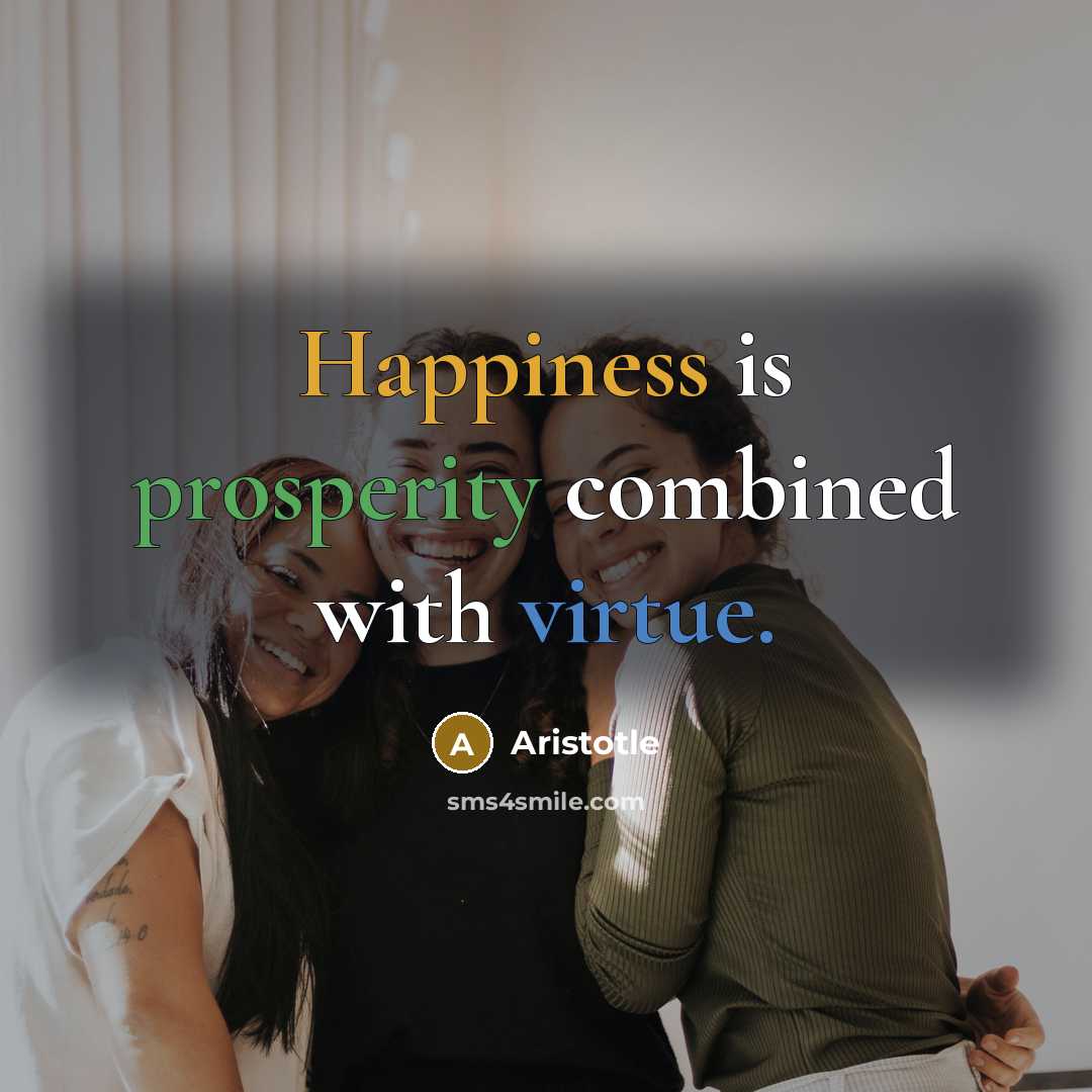 “Happiness is prosperity combined with virtue.…” quote by Aristotle