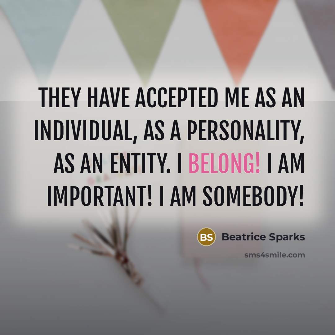 “They have accepted me as an individual, as a personality,…” quote by Beatrice Sparks