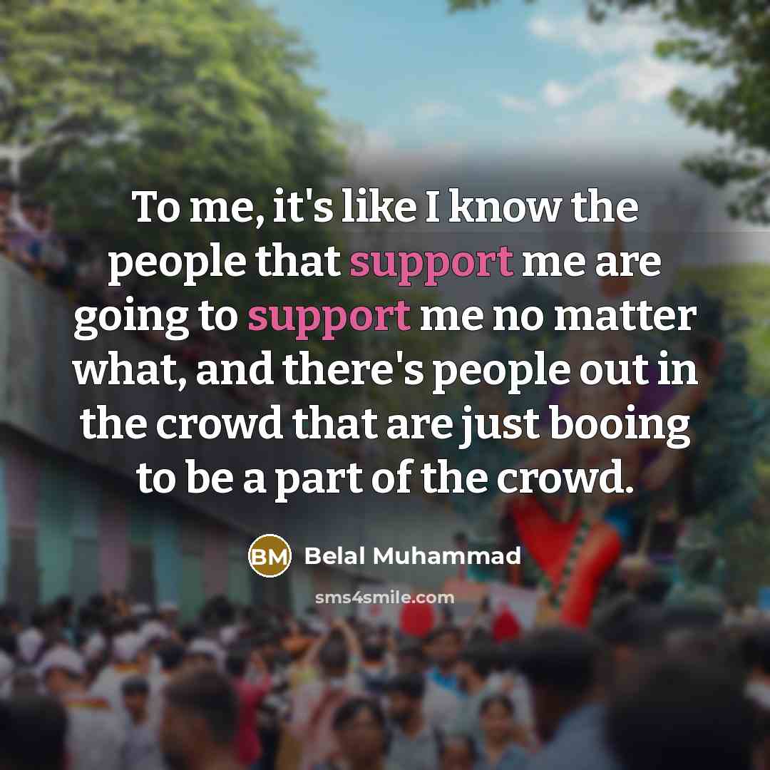 “To me, it's like I know the people that support…” quote by Belal Muhammad