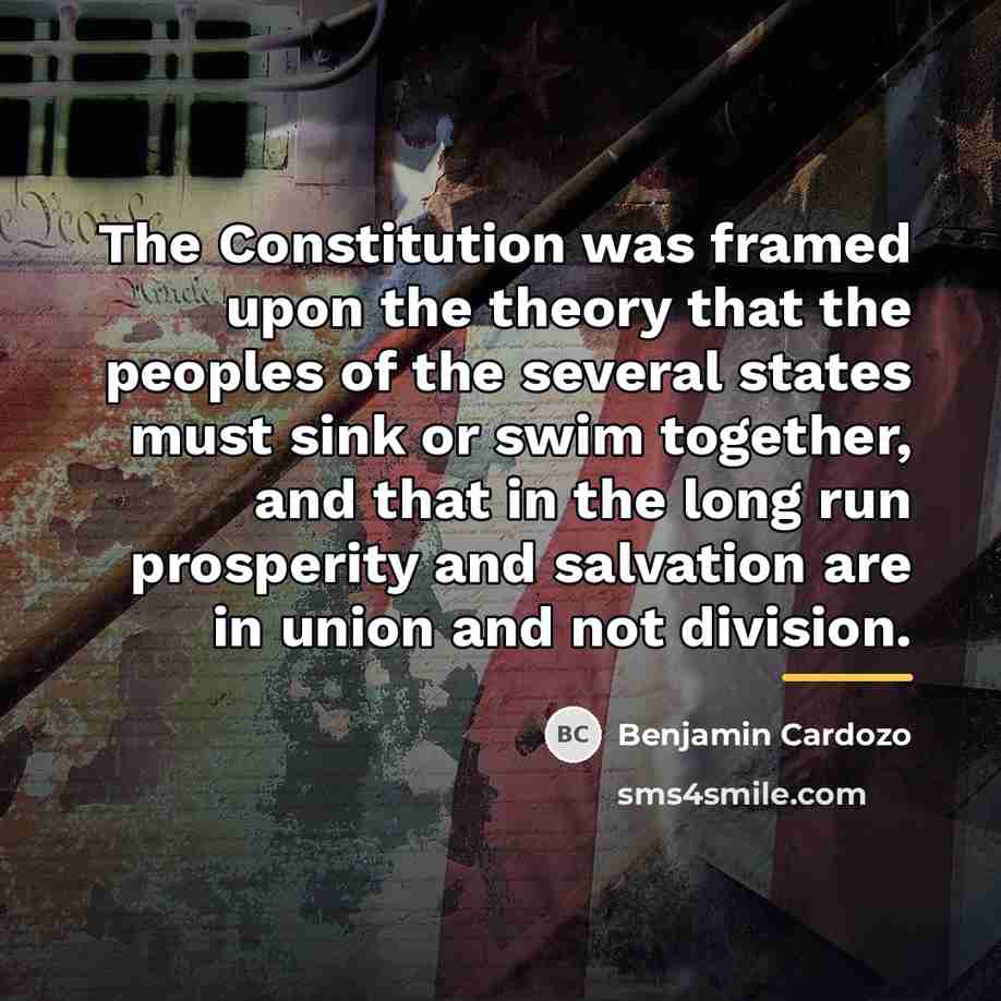 “The Constitution was framed upon the theory that the peoples…” quote by Benjamin Cardozo