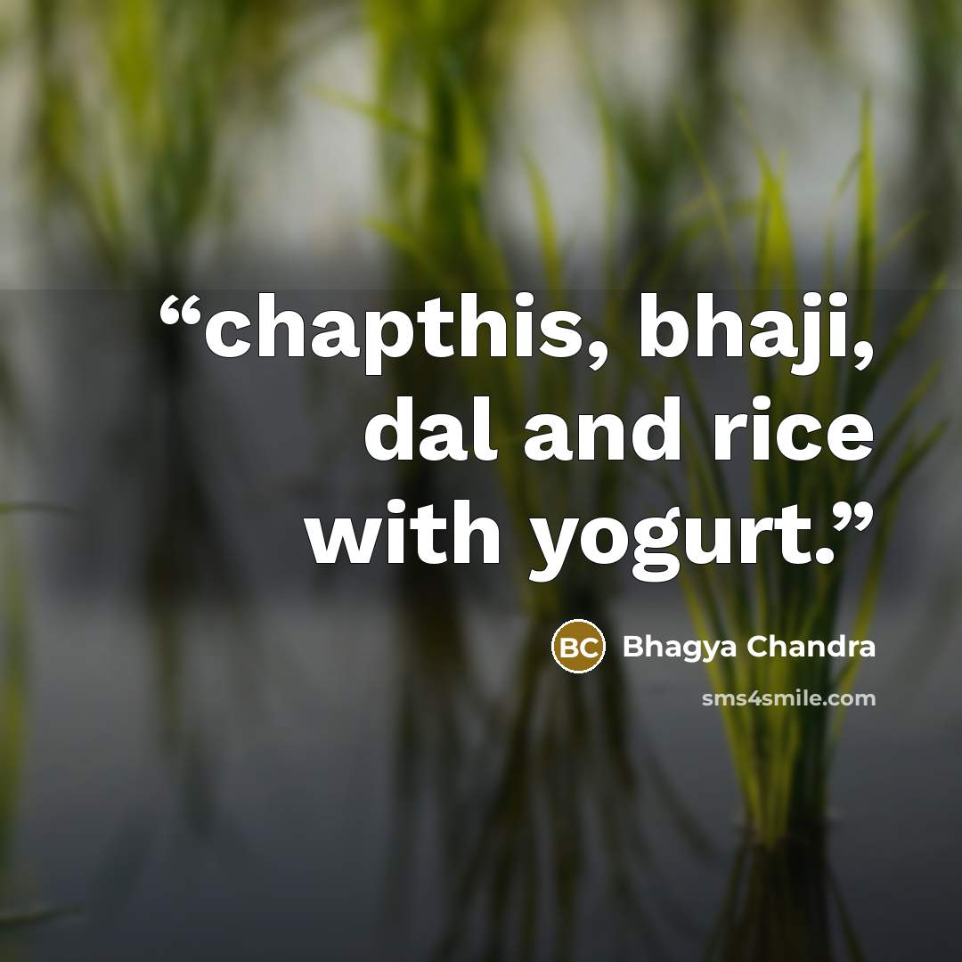 “chapthis, bhaji, dal and rice with yogurt.” quote by Bhagya Chandra