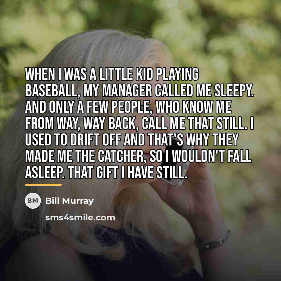 “When I was a little kid playing baseball, my manager…” quote by Bill Murray