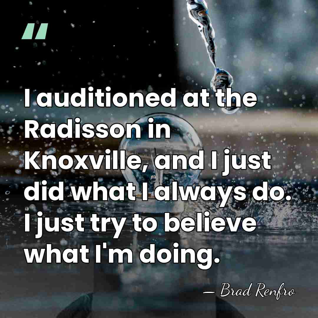 I auditioned at the Radisson in Knoxville, and I just did what&hellip; - Brad Renfro
