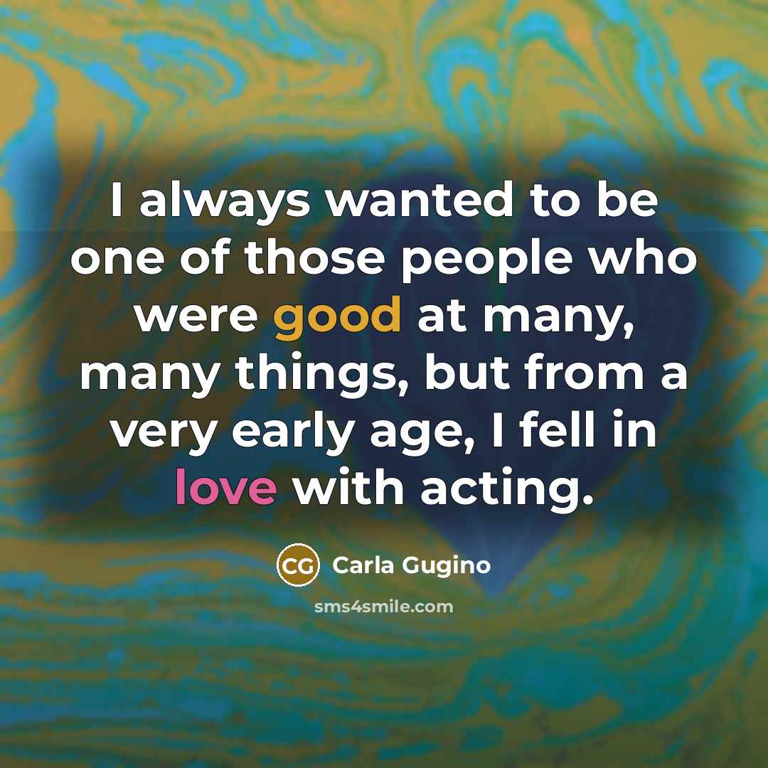 “I always wanted to be one of those people who…” quote by Carla Gugino
