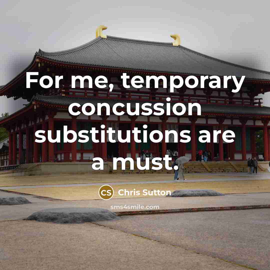 “For me, temporary concussion substitutions are a must.” quote by Chris Sutton