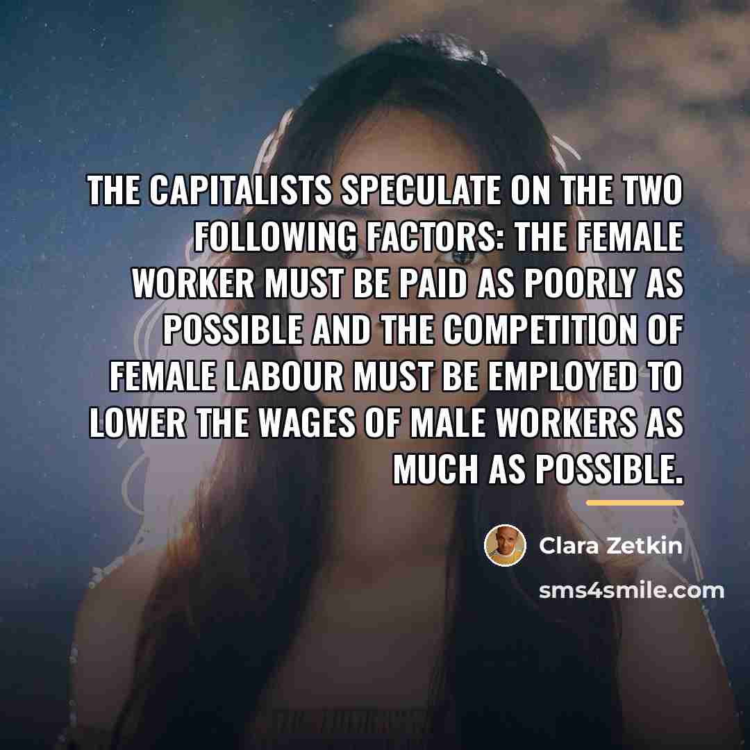 “The capitalists speculate on the two following factors: the female…” quote by Clara Zetkin
