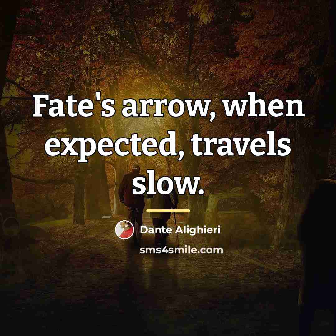 “Fate's arrow, when expected, travels slow.…” quote by Dante Alighieri