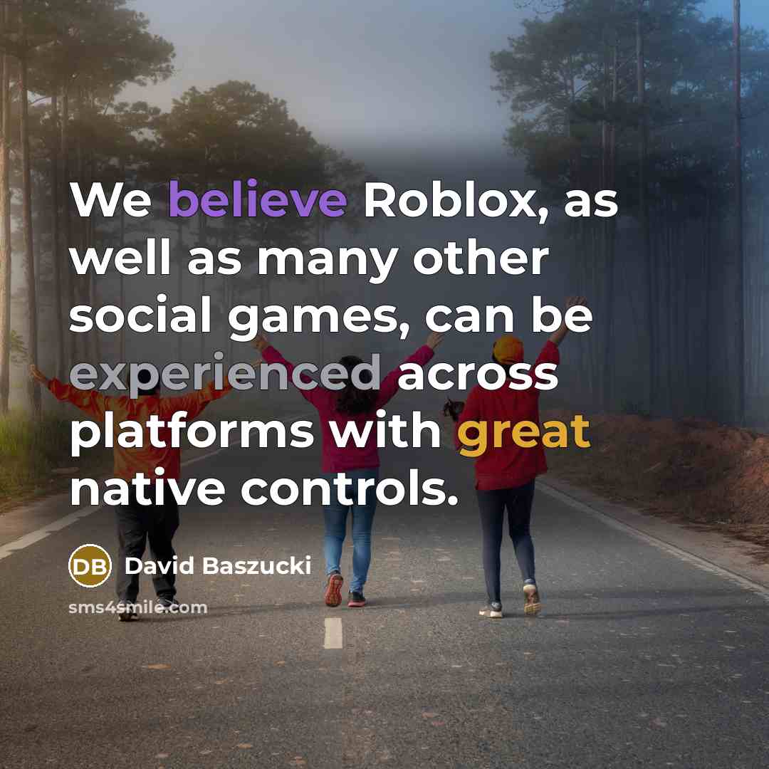 “We believe Roblox, as well as many other social games,…” quote by David Baszucki