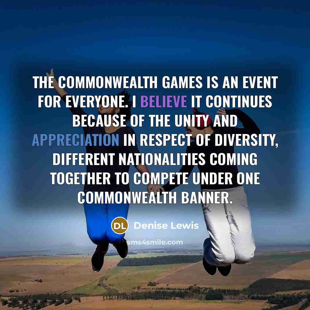 “The Commonwealth Games is an event for everyone. I believe…” quote by Denise Lewis