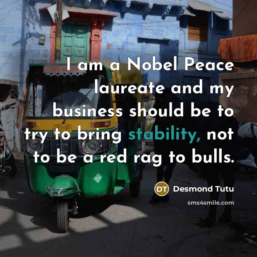 “I am a Nobel Peace laureate and my business should…” quote by Desmond Tutu