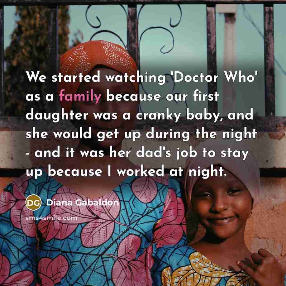 “We started watching 'Doctor Who' as a family because our…” quote by Diana Gabaldon
