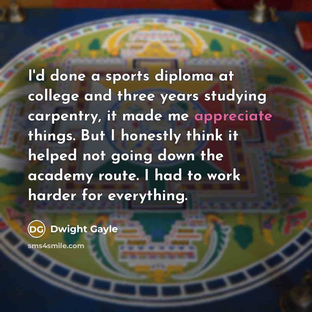 “I'd done a sports diploma at college and three years…” quote by Dwight Gayle
