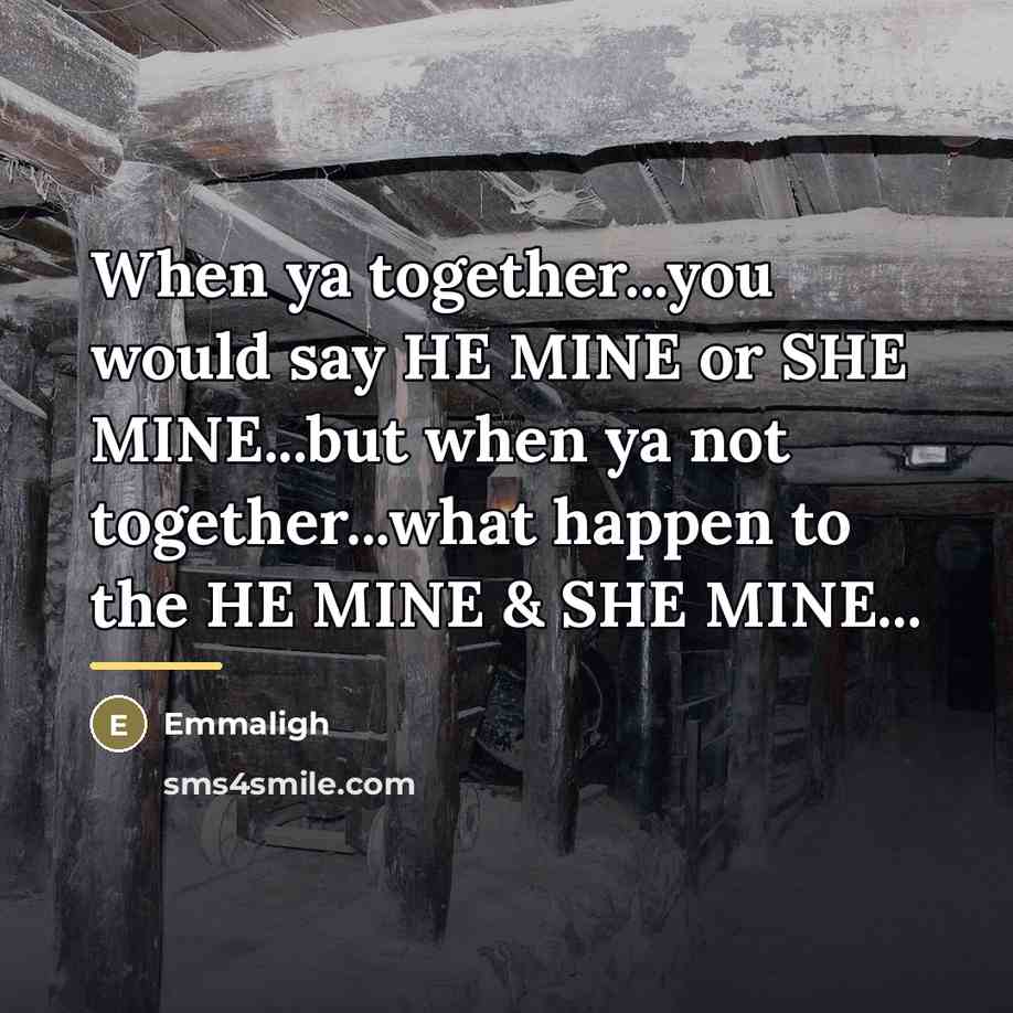 “When ya together...you would say HE MINE or SHE MINE...but…” quote by Emmaligh