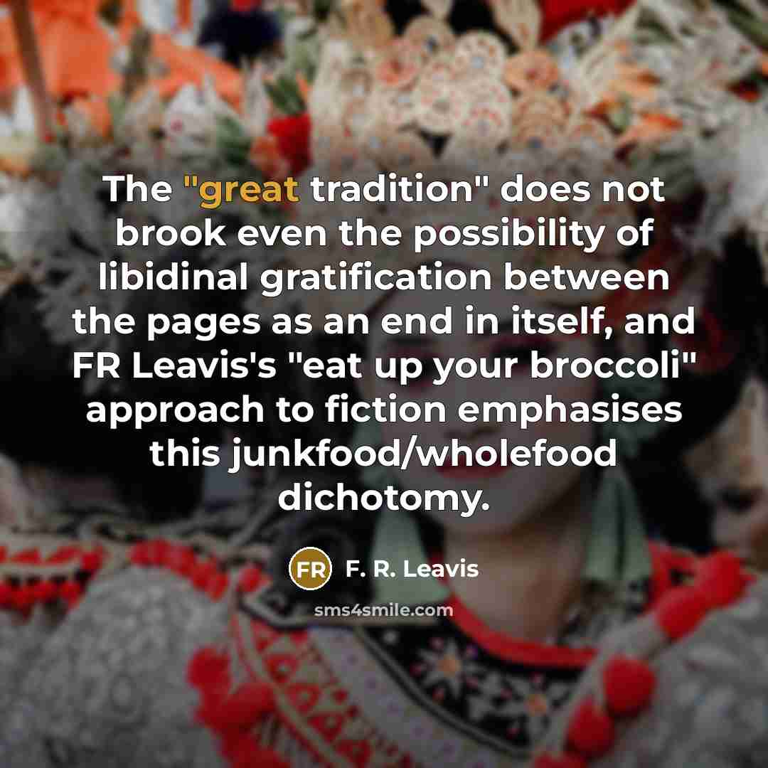 “The "great tradition" does not brook even the possibility of…” quote by F. R. Leavis