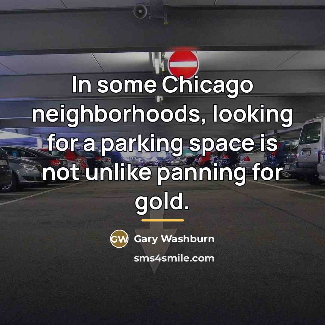 “In some Chicago neighborhoods, looking for a parking space is…” quote by Gary Washburn
