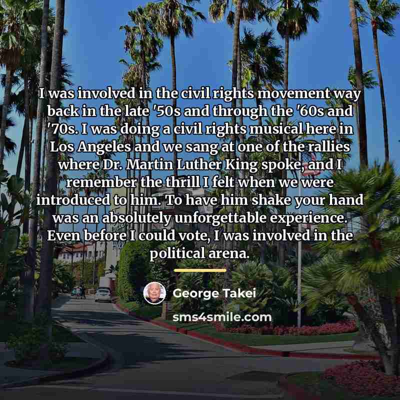 “I was involved in the civil rights movement way back…” quote by George Takei