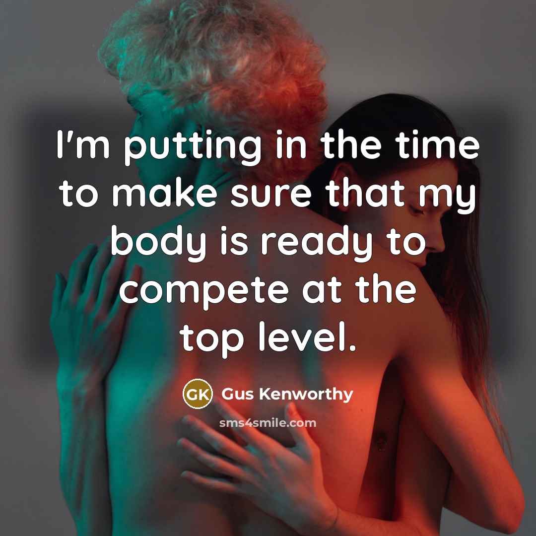 “I'm putting in the time to make sure that my…” quote by Gus Kenworthy