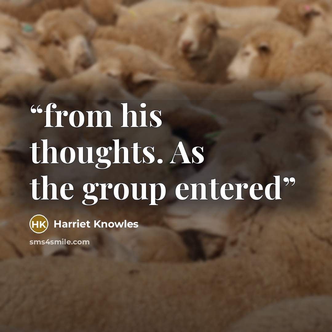 “from his thoughts. As the group entered” quote by Harriet Knowles