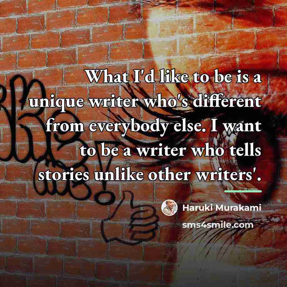 “What I'd like to be is a unique writer who's…” quote by Haruki Murakami