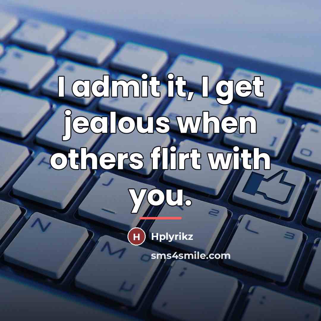 “I admit it, I get jealous when others flirt with…” quote by Hplyrikz
