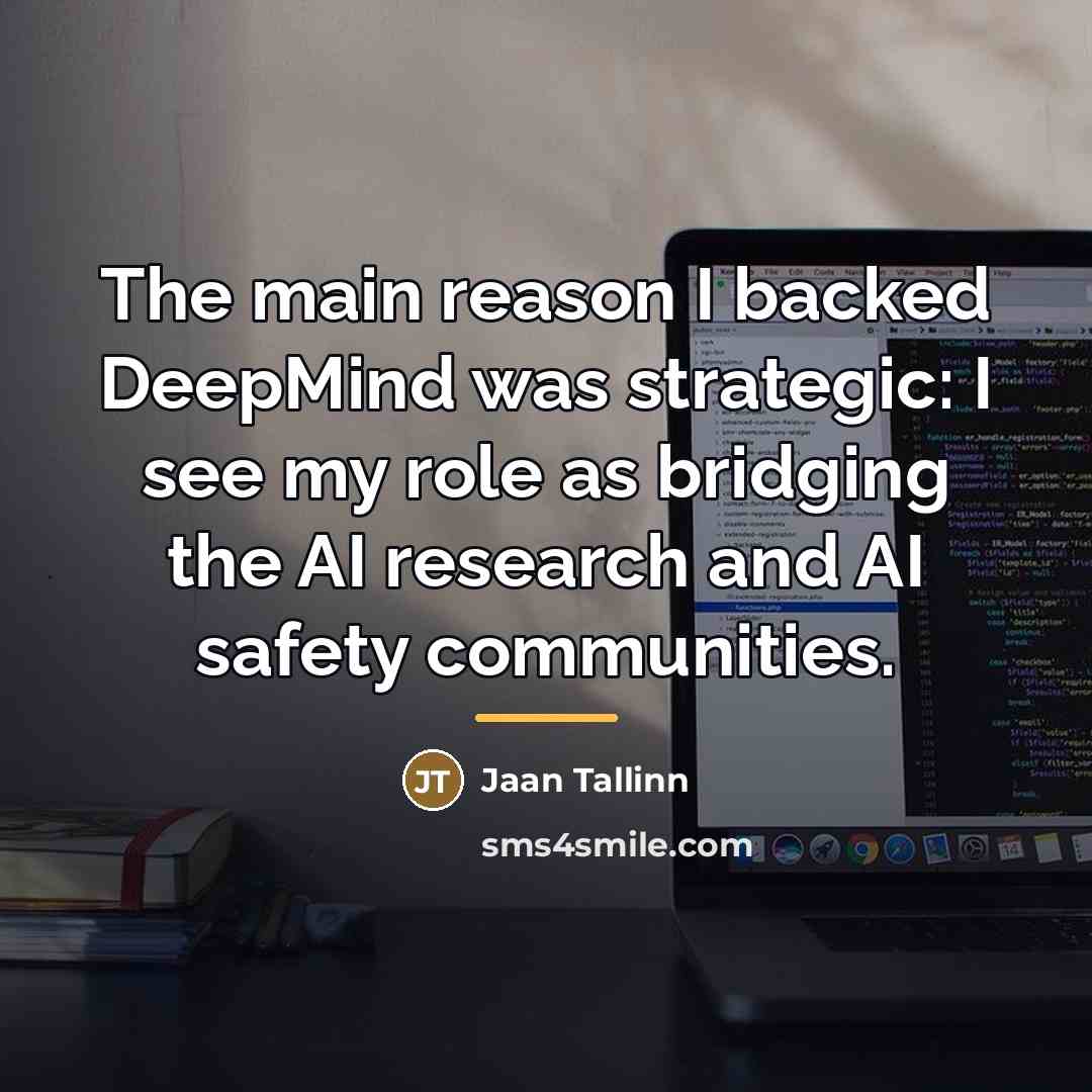 “The main reason I backed DeepMind was strategic: I see…” quote by Jaan Tallinn
