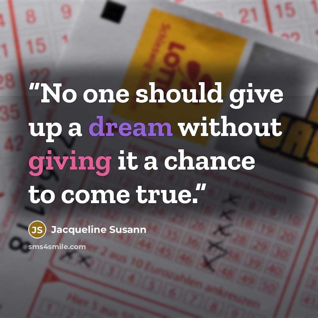 “No one should give up a dream without giving it a chance to come true.” quote by Jacqueline Susann