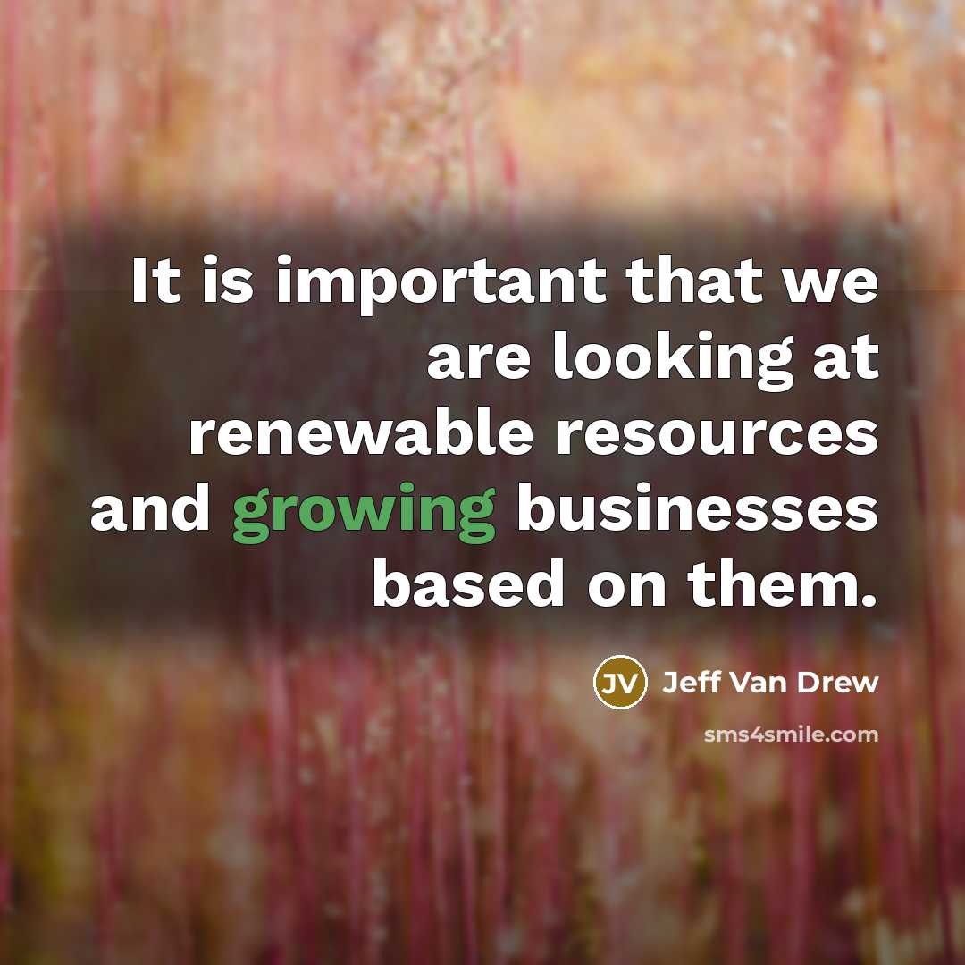 “It is important that we are looking at renewable resources…” quote by Jeff Van Drew