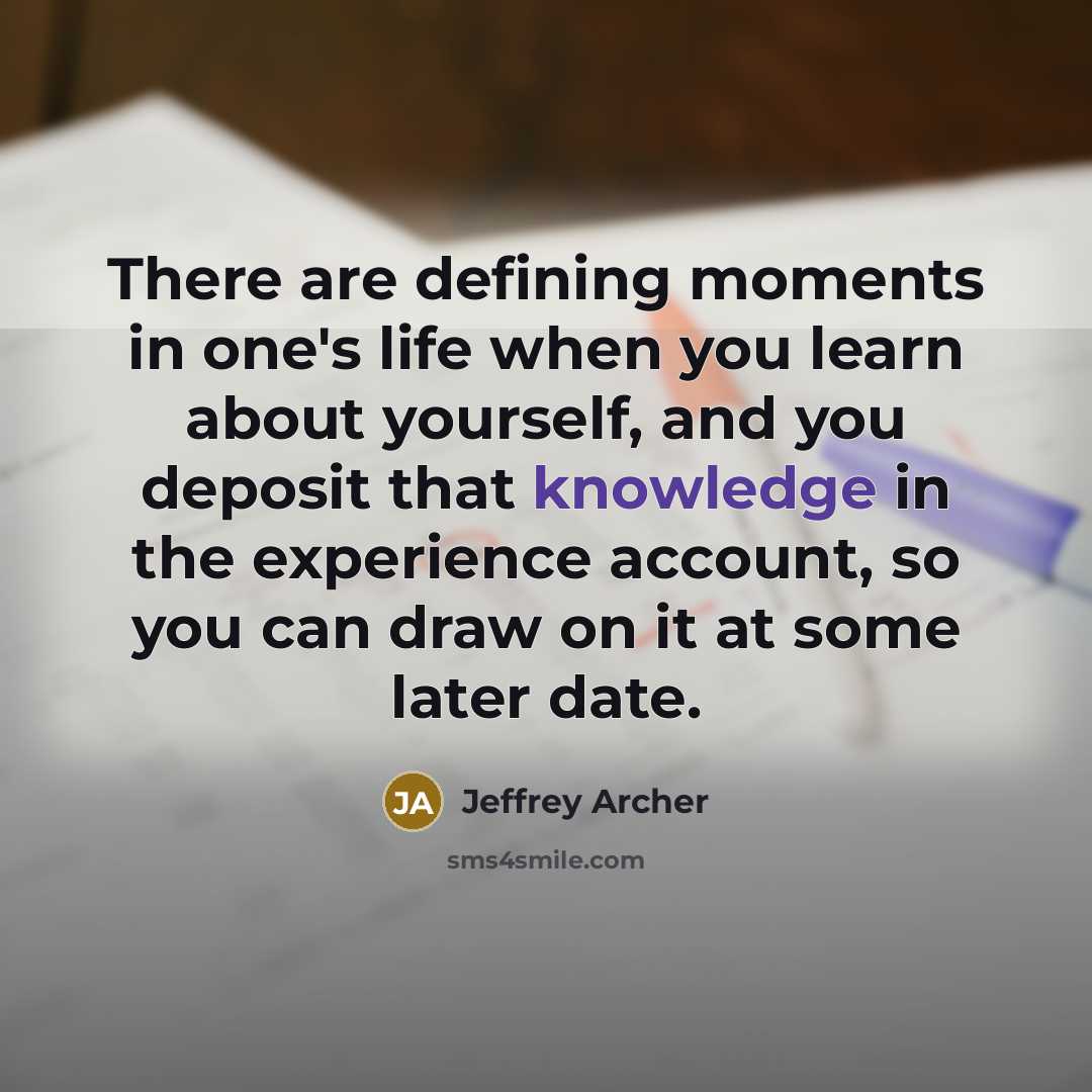 “There are defining moments in one's life when you learn…” quote by Jeffrey Archer