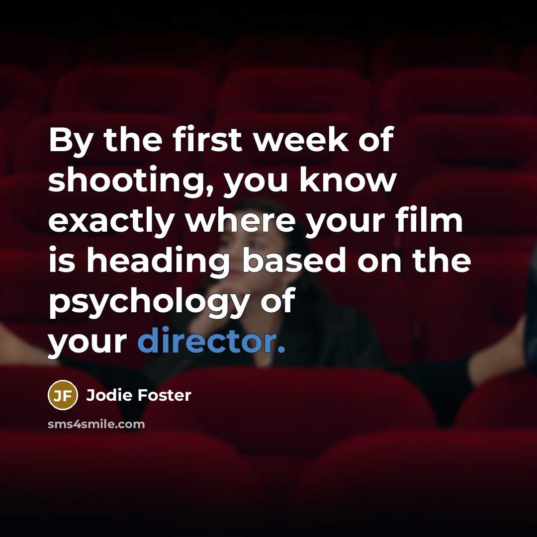 “By the first week of shooting, you know exactly where…” quote by Jodie Foster